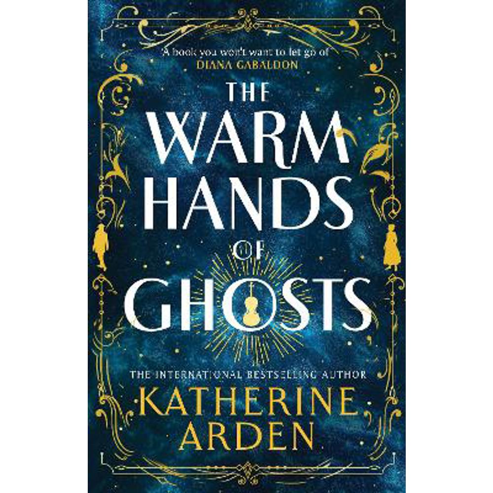 The Warm Hands of Ghosts: the sweeping new novel from the international bestselling author (Hardback) - Katherine Arden